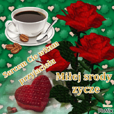 Sercem cię witam przyjacielu miłej środy